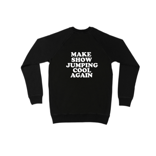 MAKE SHOW JUMPING COOL AGAIN UNISEX CREW SWEAT
