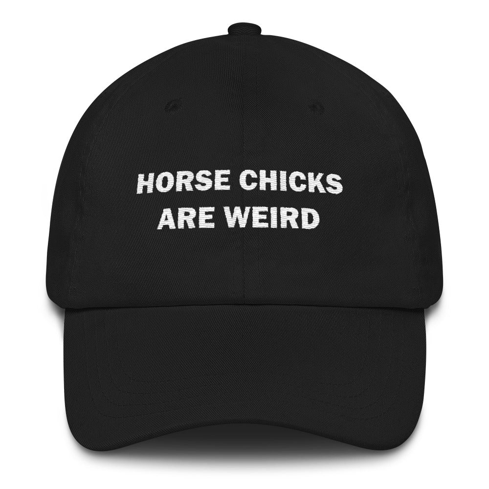 Horse Chicks Are Weird Hat