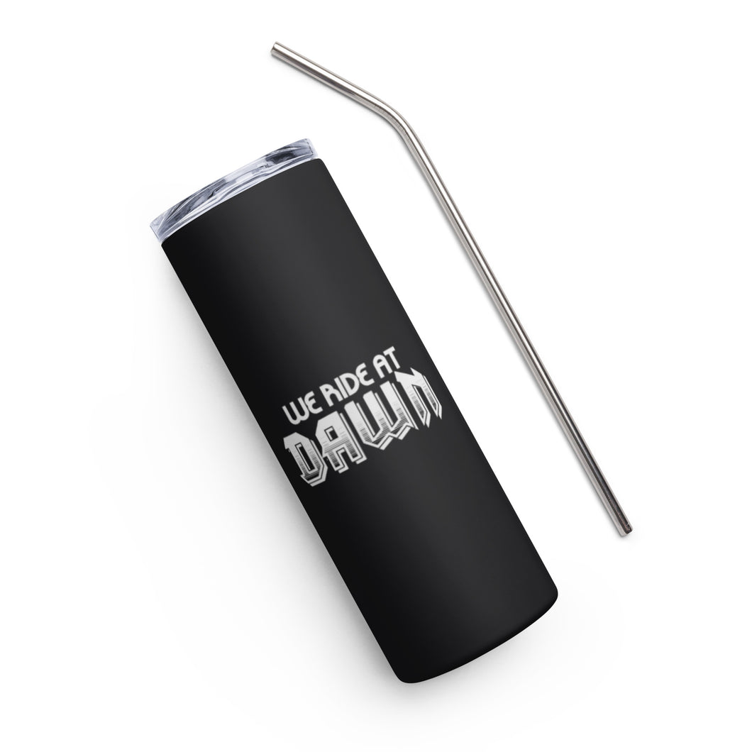 We Ride At Dawn Stainless Steel Tumbler